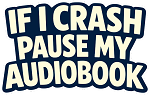 IF I Crash Pause My Audiobook  Precision Cut Decal